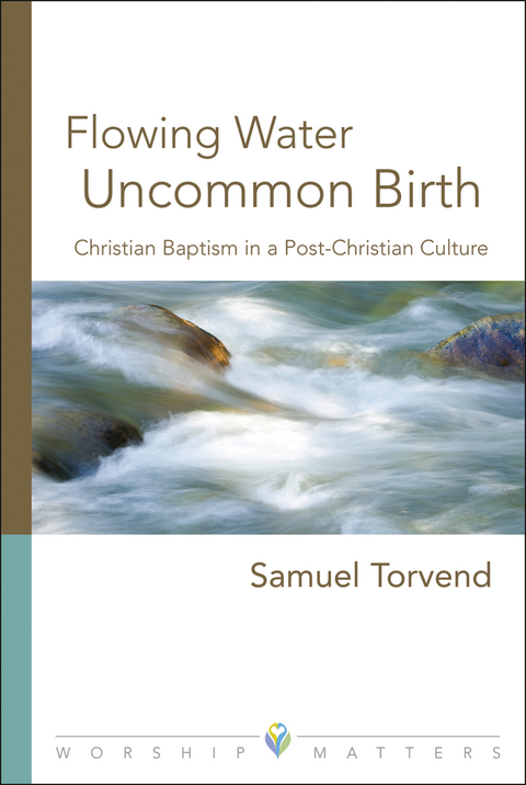 Flowing Water, Uncommon Birth -  Samuel Torvend