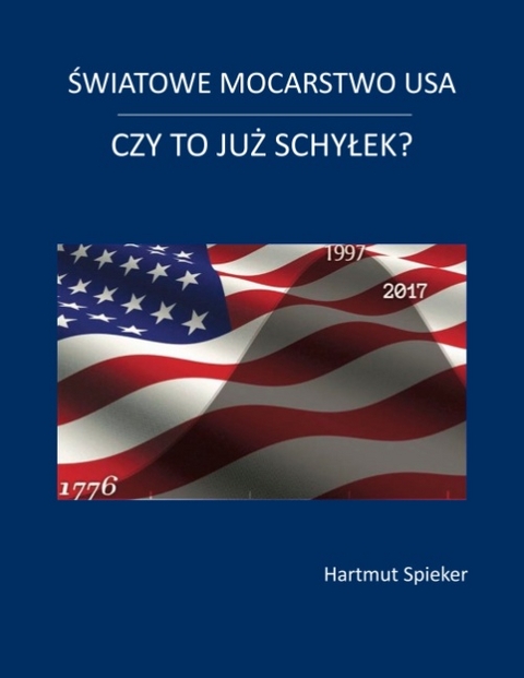 Swiatowe mocarstwo USA - czy to juz schylek? - Hartmut Spieker