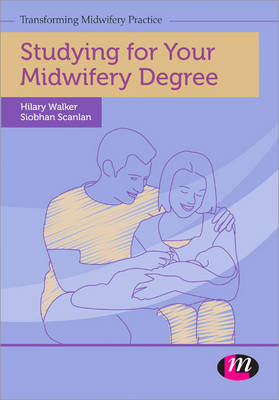Studying for Your Midwifery Degree -  Siobhan Scanlan,  Hilary Walker