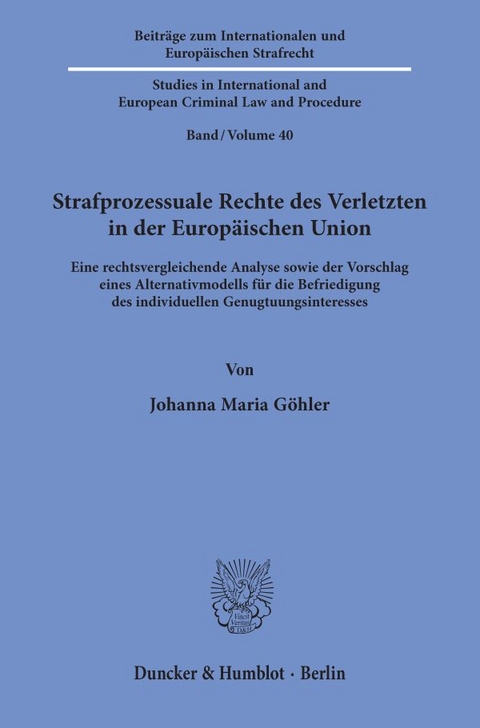 Strafprozessuale Rechte des Verletzten in der Europäischen Union. - Johanna Maria Göhler