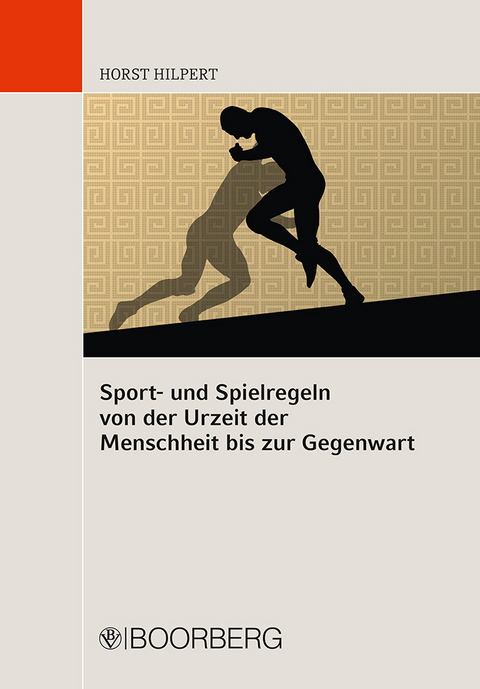 Sport- und Spielregeln von der Urzeit der Menschheit bis zur Gegenwart - Horst Hilpert