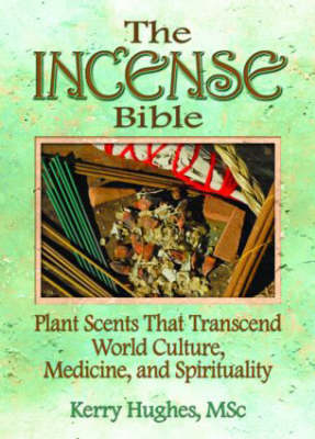 The Incense Bible -  Kerry Hughes,  Dennis J Mckenna