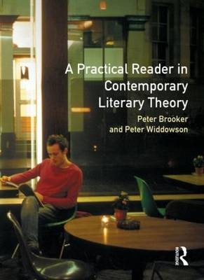 A Practical Reader in Contemporary Literary Theory - United Kingdom.) Brooker Peter (University of Nottingham,  Peter Widdowson