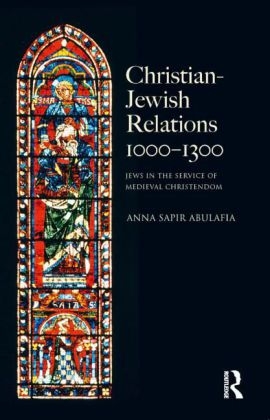 Christian Jewish Relations 1000-1300 -  Anna Sapir Abulafia