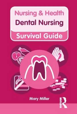 Nursing & Health Survival Guide: Dental Nursing -  Mary Miller