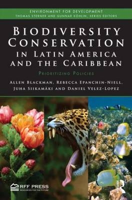 Biodiversity Conservation in Latin America and the Caribbean -  Allen (Resources for the Future) Blackman, Washington Rebecca (Resources for the Future  DC  USA) Epanchin-Niell,  Juha (Resources for the Future) Siikamaki, Washington Daniel (Resources for the Future  DC  USA) Velez-Lopez