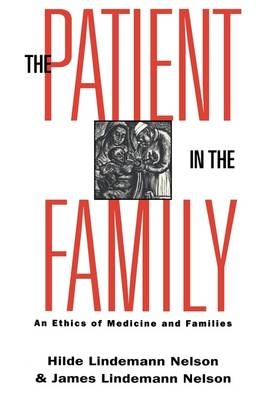 Patient in the Family -  Hilde Lindemann Nelson,  James Lindemann Nelson