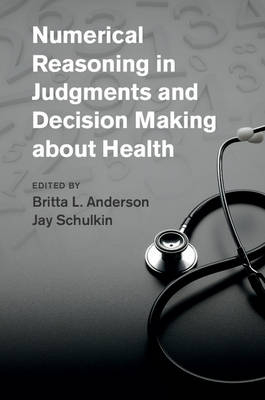 Numerical Reasoning in Judgments and Decision Making about Health - 