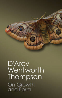 On Growth and Form -  D'Arcy Wentworth Thompson