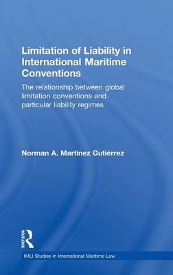 Limitation of Liability in International Maritime Conventions -  Norman Martinez Gutierrez