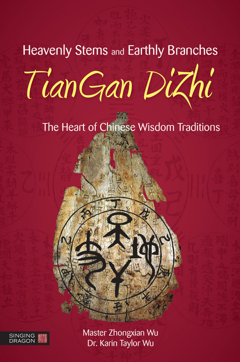 Heavenly Stems and Earthly Branches - TianGan DiZhi - Zhongxian Wu, Karin Taylor Taylor Wu