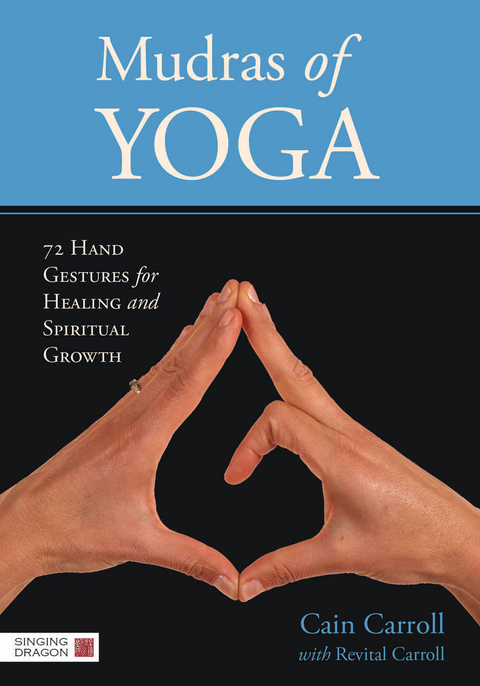 Mudras of Yoga -  Cain Carroll