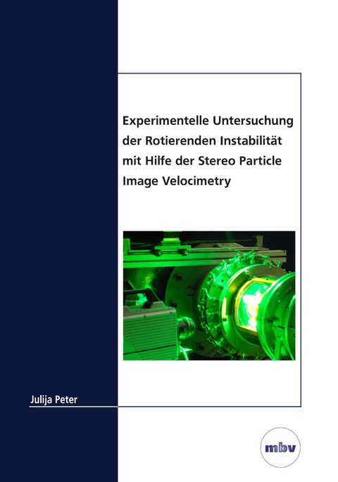 Experimentelle Untersuchung der Rotierenden Instabilität mit Hilfe der Stereo Particle Image Velocimetry - Julija Peter