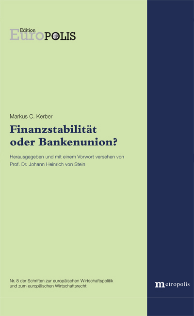 Finanzstabilität oder Bankenunion? - Markus C. Kerber