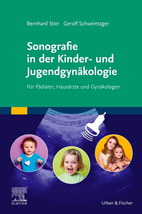 Sonografie in der Kinder- und Jugendgynäkologie - Bernhard Stier, Gerolf Schweintzger