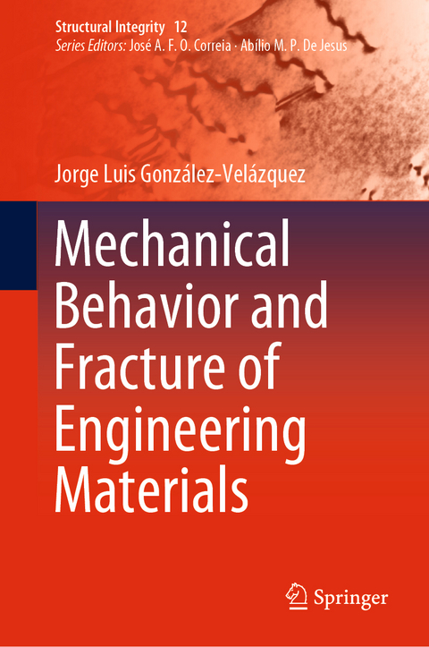 Mechanical Behavior and Fracture of Engineering Materials - Jorge Luis González-Velázquez