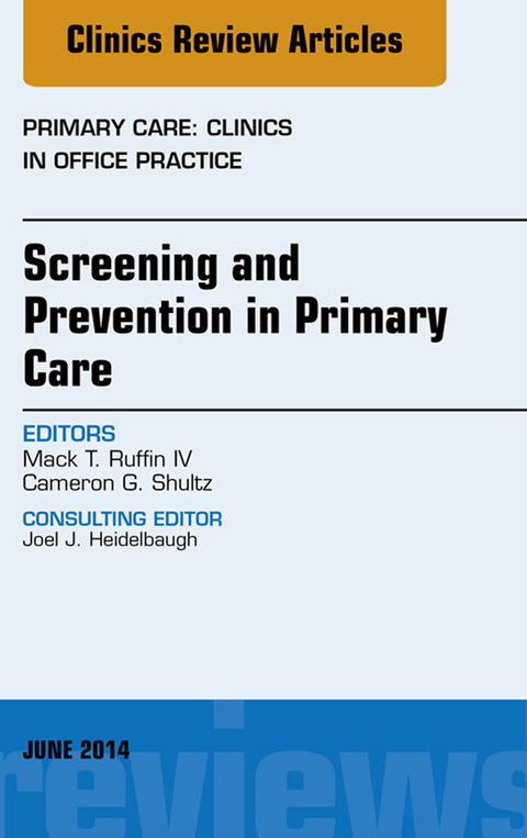 Screening and Prevention in Primary Care, An Issue of Primary Care: Clinics in Office Practice -  Mack T. Ruffin IV