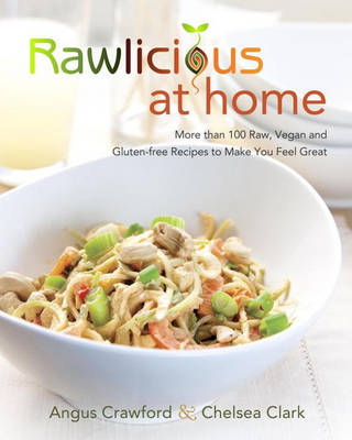 Rawlicious at Home -  Chelsea Clark,  Angus Crawford