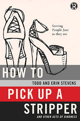 How to Pick Up a Stripper and Other Acts of Kindness -  Refraction,  Erin Stevens,  Todd Stevens
