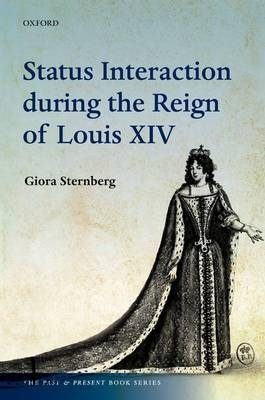 Status Interaction during the Reign of Louis XIV -  Giora Sternberg
