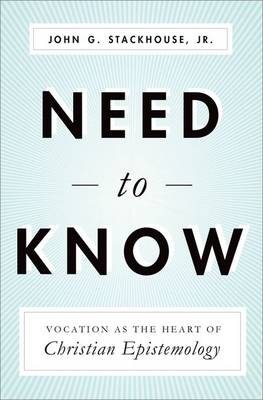 Need to Know -  John G. Stackhouse Jr.