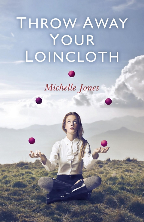 Throw Away Your Loincloth -  Michelle Jones