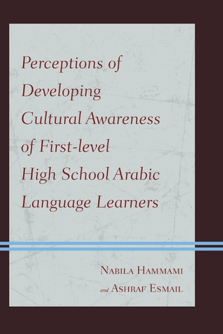 Perceptions of Developing Cultural Awareness of First-level High School Arabic Language Learners - Ashraf Esmail; Nabila Hammami