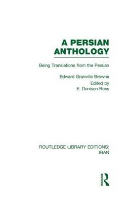 A Persian Anthology (RLE Iran B) -  Edward Browne