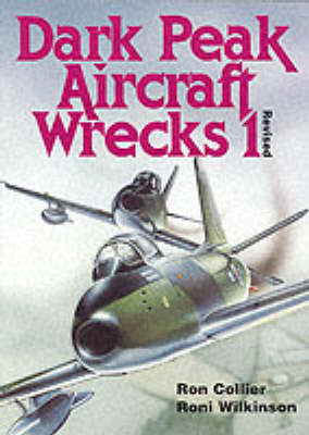 Dark Peak Aircraft Wrecks 1 -  Ron Collier,  Roni Wilkinson