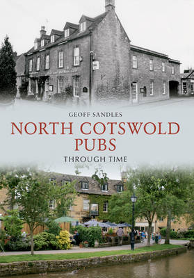 North Cotswold Pubs Through Time -  Geoff Sandles