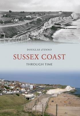 Sussex Coast Through Time -  Douglas d'Enno