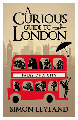 A Curious Guide to London -  Simon Leyland