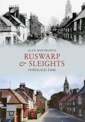 Ruswarp & Sleights Through Time -  Alan Whitworth