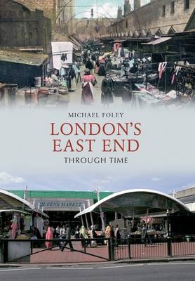 London's East End Through Time -  Michael Foley