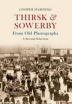 Thirsk & Sowerby From Old Photographs -  Cooper Harding