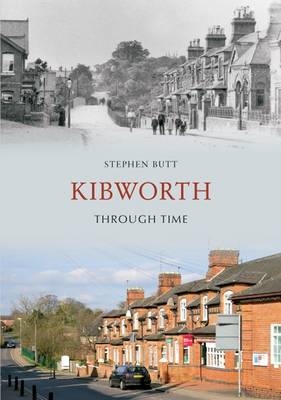 Kibworth Through Time -  Stephen Butt