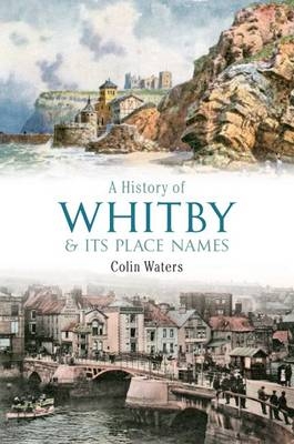 History of Whitby and its Place Names -  Colin Waters