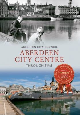 Aberdeen City Centre Through Time -  Aberdeen City Council