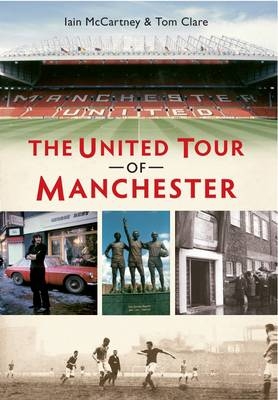 United Tour of Manchester -  Tom Clare,  Iain McCartney