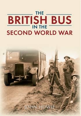 British Bus in the Second World War -  John Howie