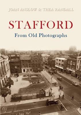 Stafford From Old Photographs -  Joan Anslow,  Thea Randall