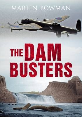 Dam Busters -  Martin W. Bowman