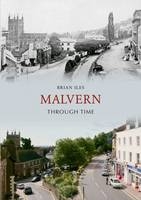 Malvern Through Time -  Brian Iles