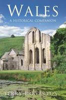 Wales A Historical Companion -  Terry Breverton