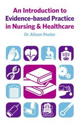 An Introduction to Evidence-based Practice in Nursing & Healthcare - UK) Pooler Alison (Keele University