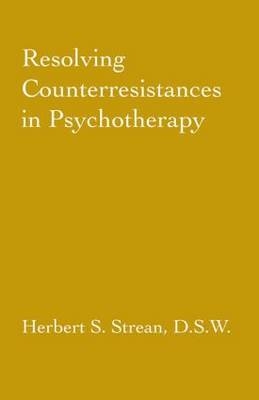 Resolving Counterresistances In Psychotherapy -  Herbert S. Strean