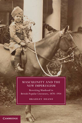 Masculinity and the New Imperialism -  Bradley Deane