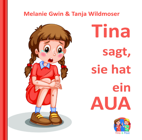 Tina sagt, sie hat ein AUA - Melanie Gwin, Tanja Wildmoser