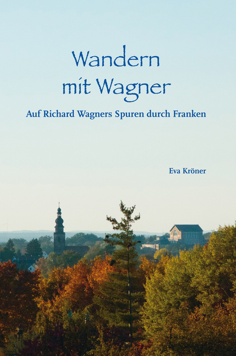 Wandern mit Wagner - Eva Kröner