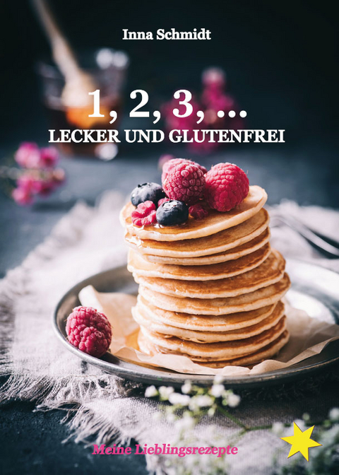 1, 2, 3, ... Lecker und glutenfrei - Inna Schmidt